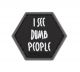 HEX Patch:I See Dumb People - PVC